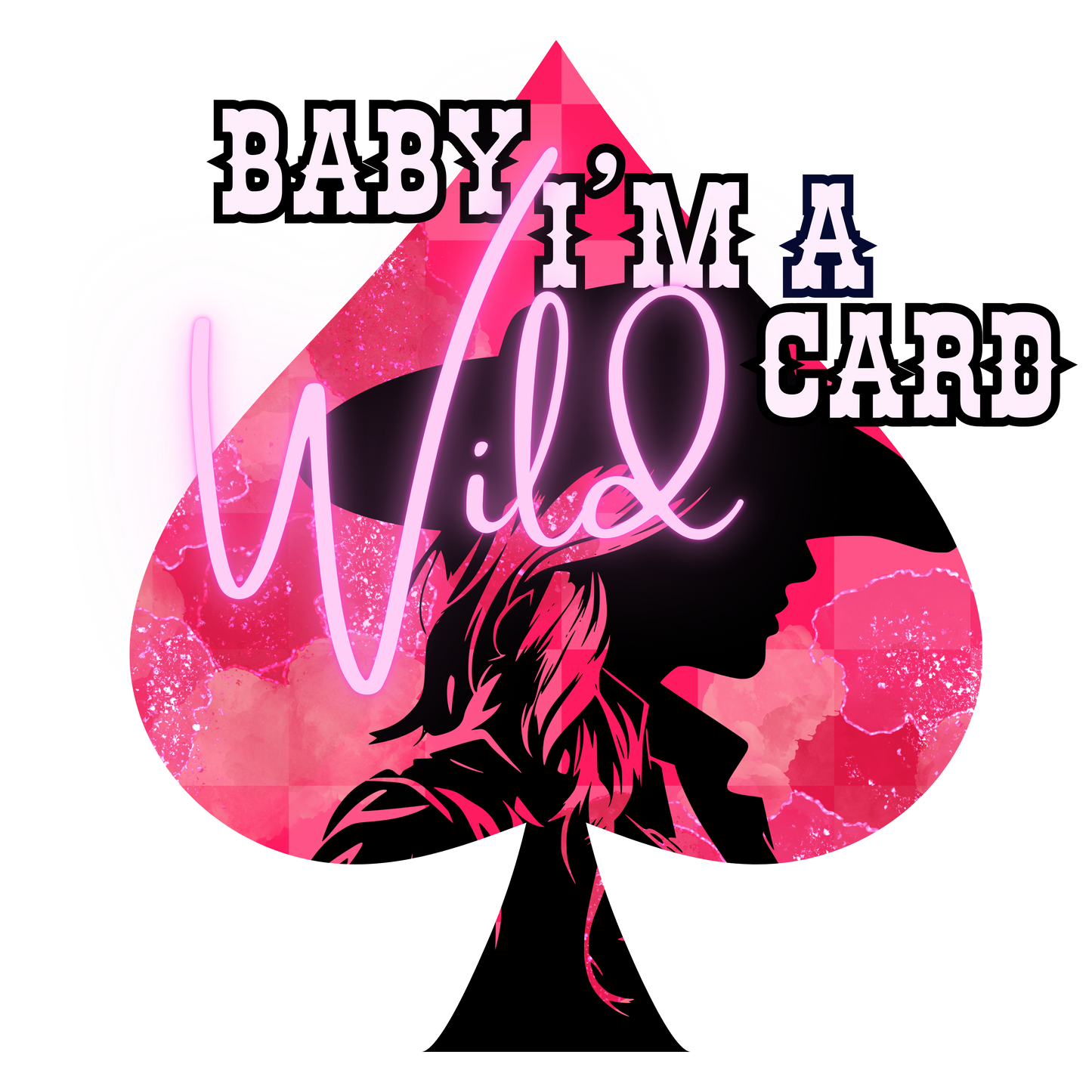 Baby I’m A Wild Card Spade Instant Download